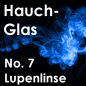 Preview: Hauchglas No. 7 - Lupenlinse