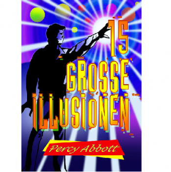 15 Große Illusionen - Percy Abbott - Neuauflage in deutscher Sprache -