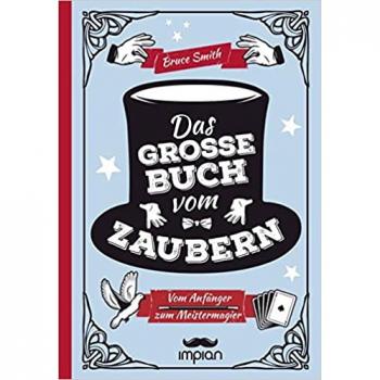 Das große Buch vom Zaubern: Vom Anfänger zum Meistermagier | Bruce Smith