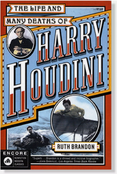 The Life and Many Deaths of Harry Houdini - Ruth Brandon