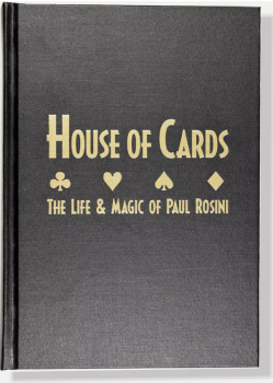 House of Cards - The Life & Magic of Paul Rosini by Chuck Romano