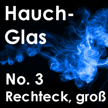 Hauchglas No. 3 - Rechteck, groß