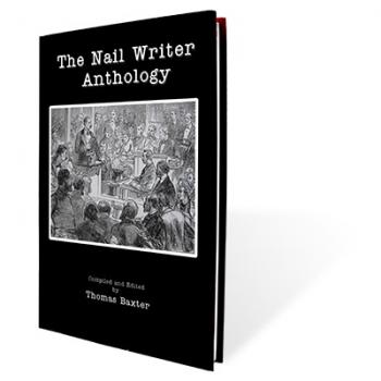 The Nail Writer Anthology by Thomas Baxter (Nagelschreiber, Swami Gimmick, Boon Writer)