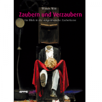 Zaubern und Verzaubern - Wittus Witt - Ein Blick in die zeitgenössische Zauberkunst